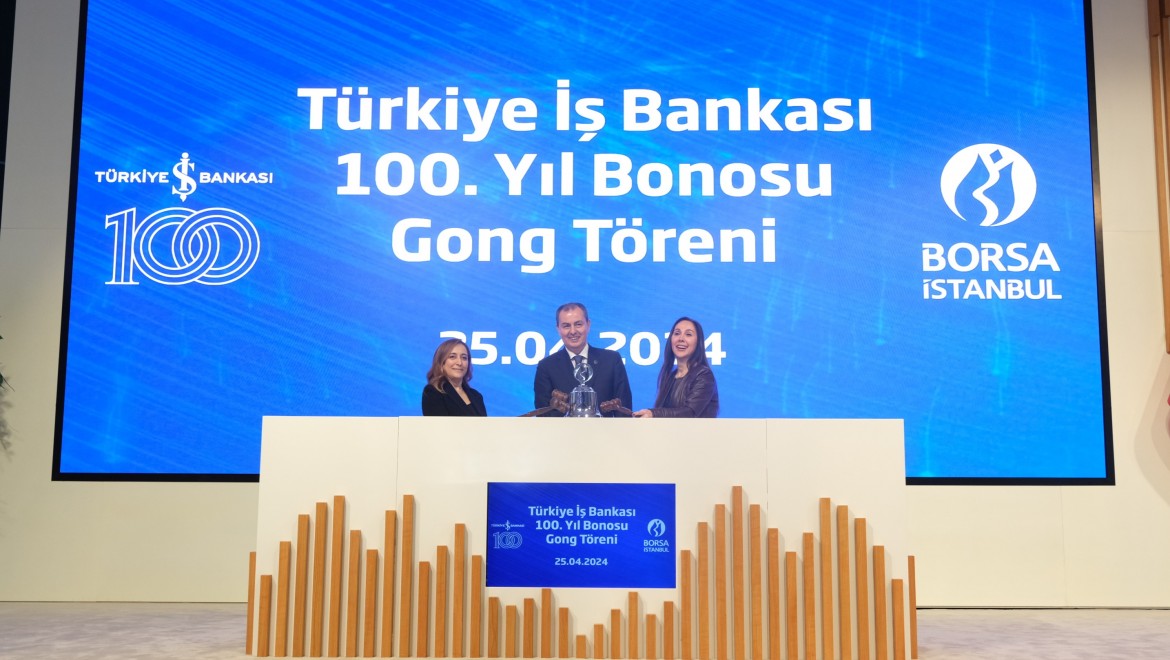 Borsa İstanbul'da gong İş Bankası'nın 100. Yıl Bonosu için çaldı