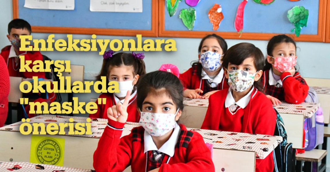 Enfeksiyonlara karşı okullarda "maske" önerisi