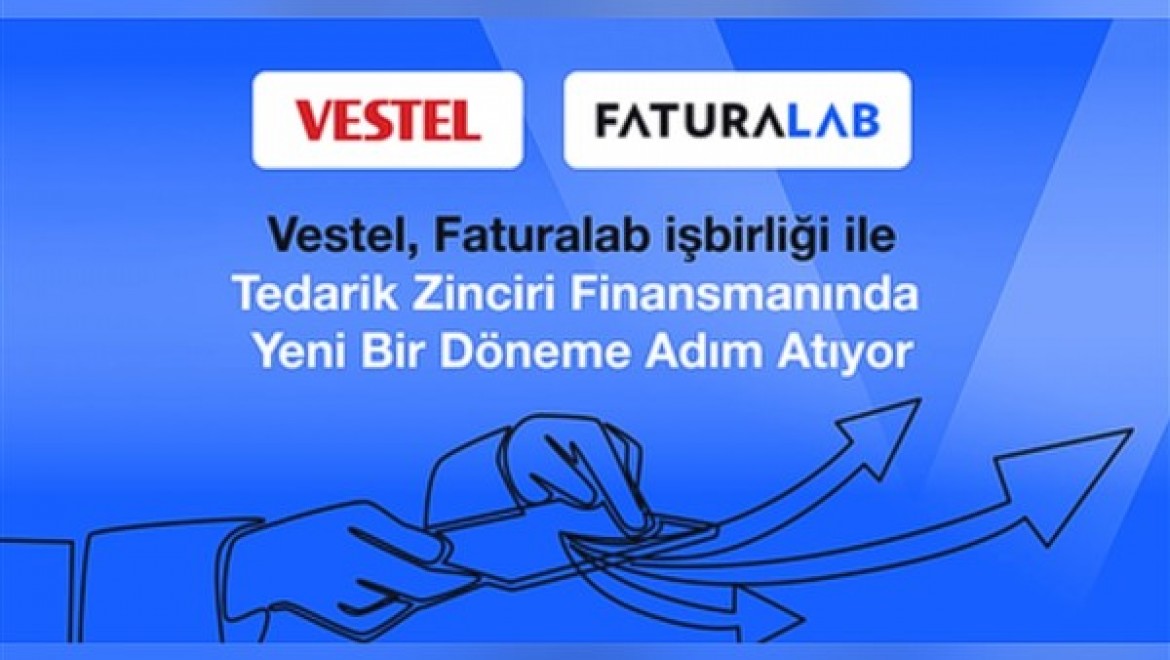 Vestel, Faturalab ile tedarik zinciri finansmanında yeni bir döneme adım atıyor