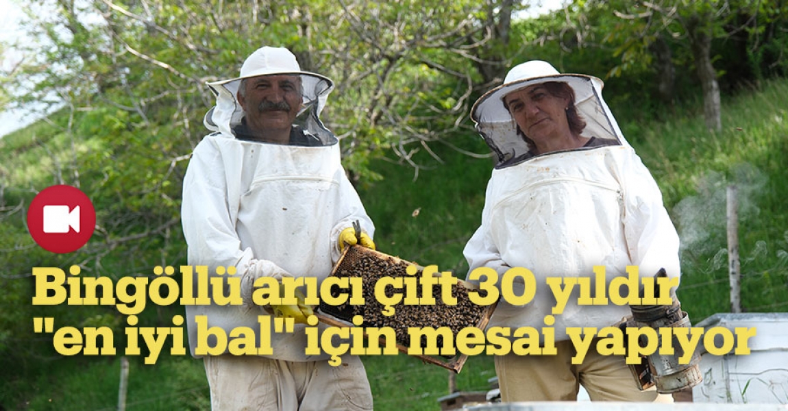 Bingöllü arıcı çift 30 yıldır "en iyi bal" için mesai yapıyor