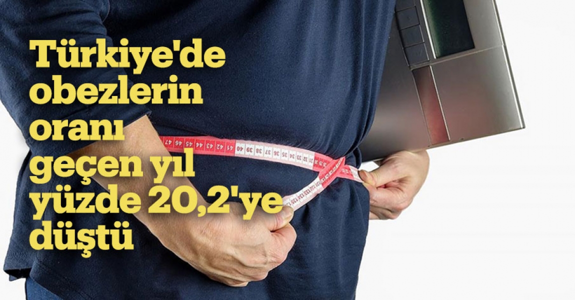Türkiye'de obezlerin oranı geçen yıl yüzde 20,2'ye düştü