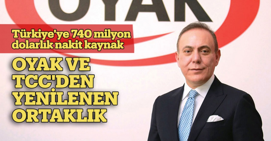 ​Türkiye'ye 740 milyon dolarlık nakit kaynak: OYAK VE TCC'DEN YENİLENEN ORTAKLIK