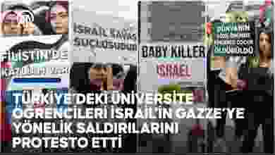 Türkiye'deki üniversite öğrencileri İsrail'in Gazze'ye yönelik saldırılarını protesto